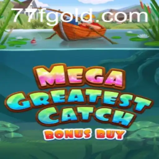 Explore the Thrills of MegaGreatestCatchBonusBuy Game